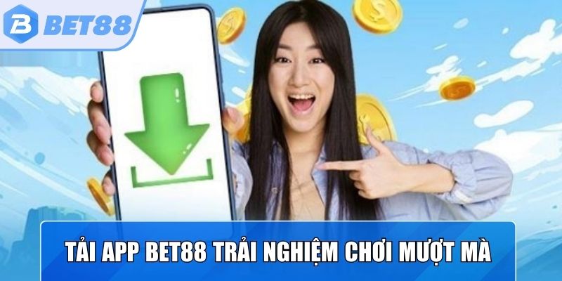 Tải app Bet88 trải nghiệm chơi game với tốc độ mượt mà