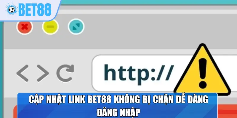 Cập nhật link Bet88 không bị chặn dễ dàng đăng nhập